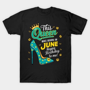 This Queen Was Born In June Happy Birthday To Me T-Shirt